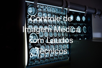 Controle de Imagem Médica com Laudos Técnicos