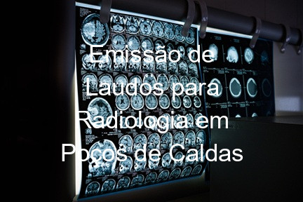 Emissão de Laudos para Radiologia em Poços de Caldas