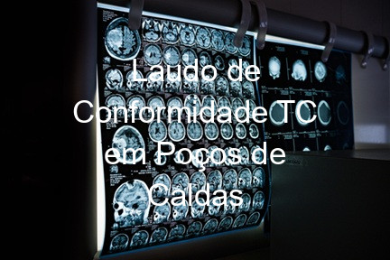 Laudo de Conformidade TC em Poços de Caldas