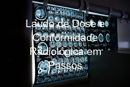 Laudo de Dose e Conformidade Radiológica em Passos