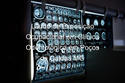 Laudo de Exposição Ocupacional em Clínica Odontológica em Poços de Caldas MG