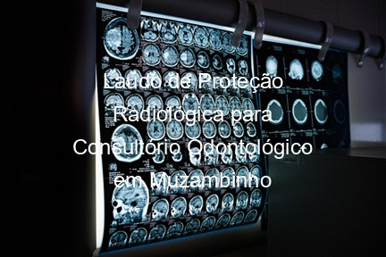 Laudo de Proteção Radiológica para Consultório Odontológico em Muzambinho
