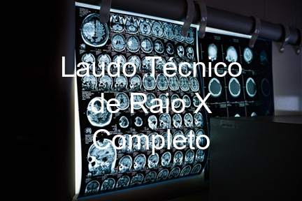 Laudo Técnico de Raio X Completo