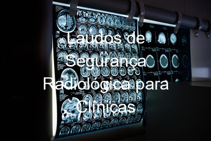 Laudos de Segurança Radiológica para Clínicas