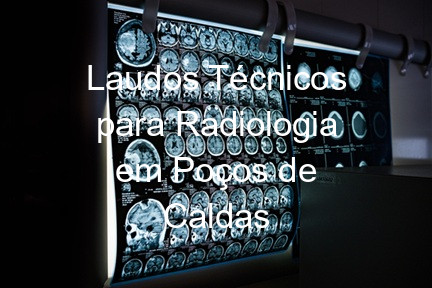 Laudos Técnicos para Radiologia em Poços de Caldas