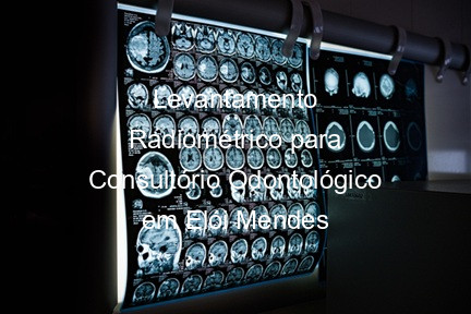 Levantamento Radiométrico para Consultório Odontológico em Elói Mendes