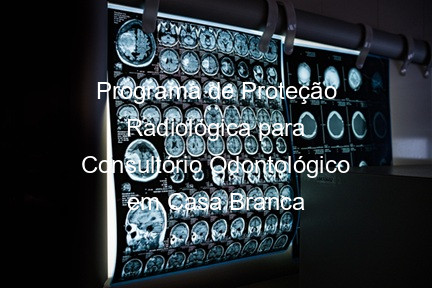 Programa de Proteção Radiológica para Consultório Odontológico em Casa Branca