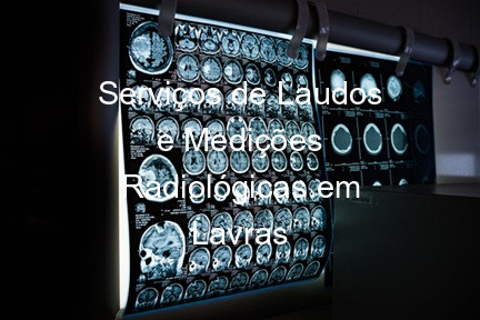 Serviços de Laudos e Medições Radiológicas em Lavras