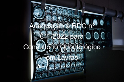 Adequação à RDC nº 611/2022 para Consultório Odontológico em Lavras