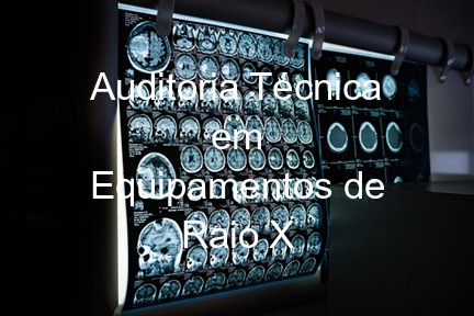 Auditoria Técnica em Equipamentos de Raio X