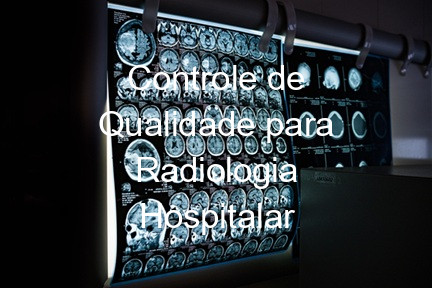 Controle de Qualidade para Radiologia Hospitalar