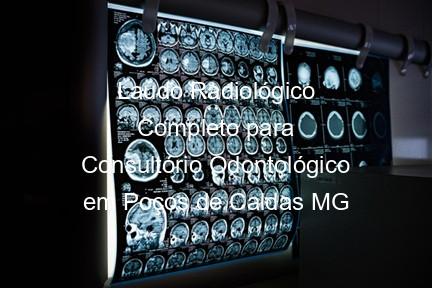 Laudo Radiológico Completo para Consultório Odontológico em Poços de Caldas MG