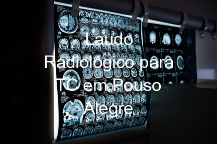 Laudo Radiológico para TC em Pouso Alegre