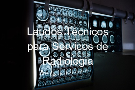 Laudos Técnicos para Serviços de Radiologia